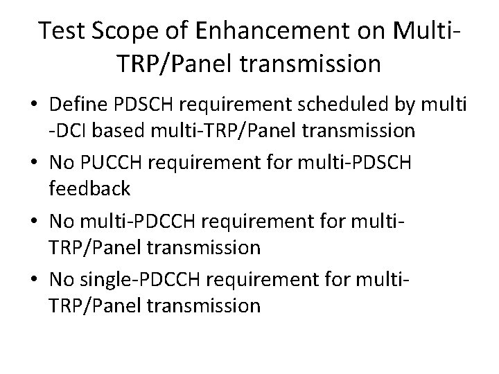 Test Scope of Enhancement on Multi. TRP/Panel transmission • Define PDSCH requirement scheduled by