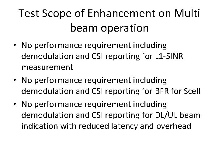Test Scope of Enhancement on Multi beam operation • No performance requirement including demodulation