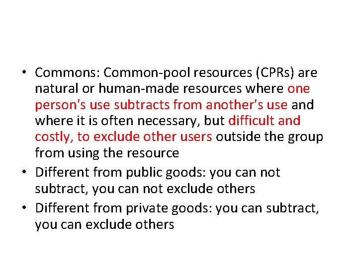  • Commons: Common-pool resources (CPRs) are natural or human-made resources where one person's