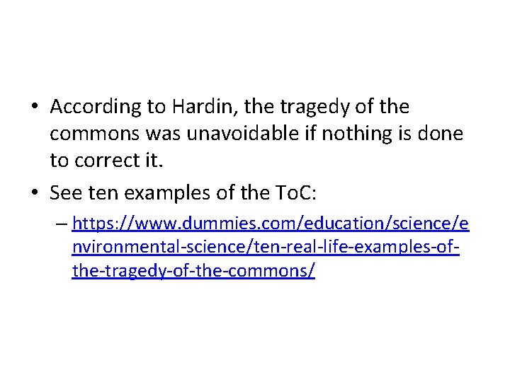  • According to Hardin, the tragedy of the commons was unavoidable if nothing