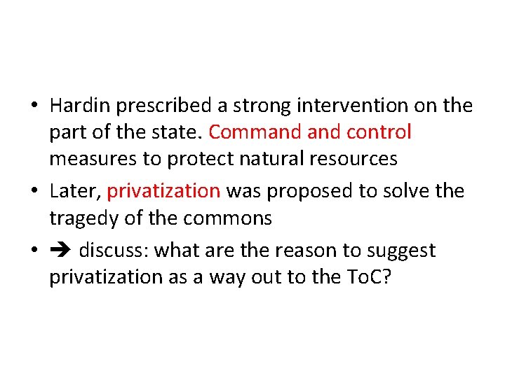  • Hardin prescribed a strong intervention on the part of the state. Command