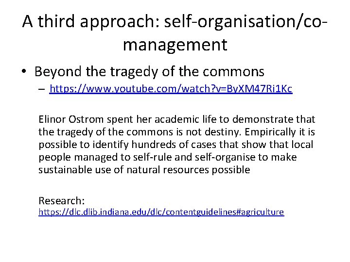 A third approach: self-organisation/comanagement • Beyond the tragedy of the commons – https: //www.