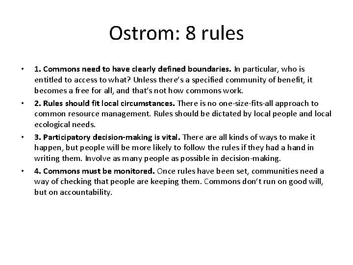 Ostrom: 8 rules • • 1. Commons need to have clearly defined boundaries. In