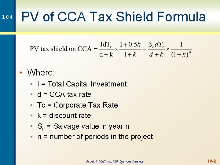 LO 4 PV of CCA Tax Shield Formula • Where: • • • I