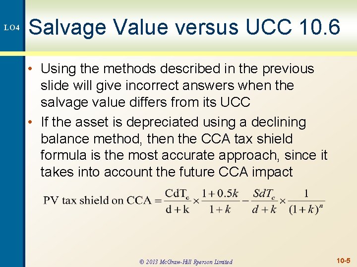 LO 4 Salvage Value versus UCC 10. 6 • Using the methods described in