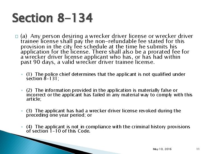 Section 8 -134 � (a) Any person desiring a wrecker driver license or wrecker