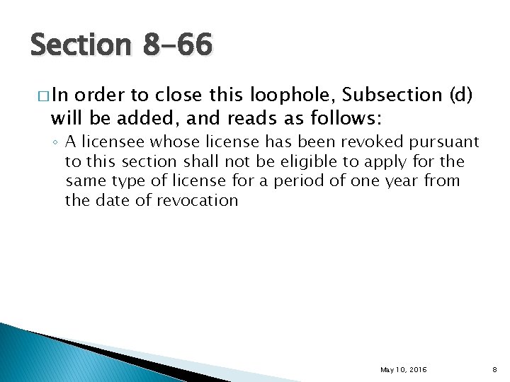 Section 8 -66 � In order to close this loophole, Subsection (d) will be