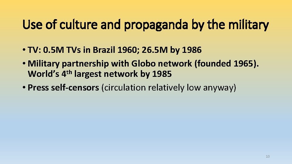 Use of culture and propaganda by the military • TV: 0. 5 M TVs
