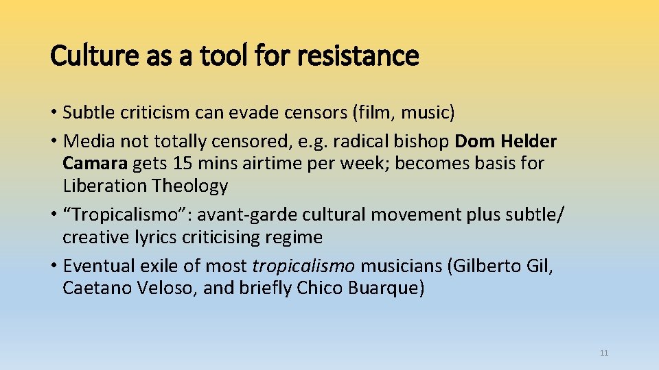 Culture as a tool for resistance • Subtle criticism can evade censors (film, music)