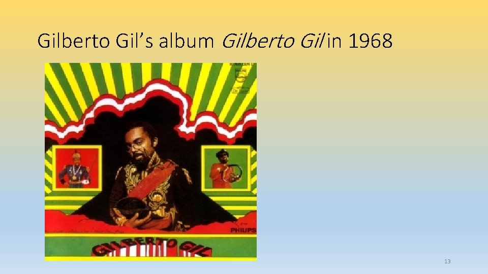 Gilberto Gil’s album Gilberto Gil in 1968 13 