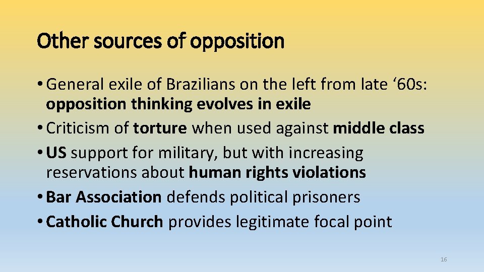 Other sources of opposition • General exile of Brazilians on the left from late