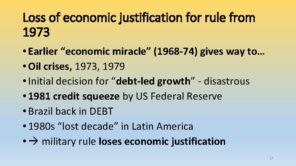 Loss of economic justification for rule from 1973 • Earlier “economic miracle” (1968 -74)
