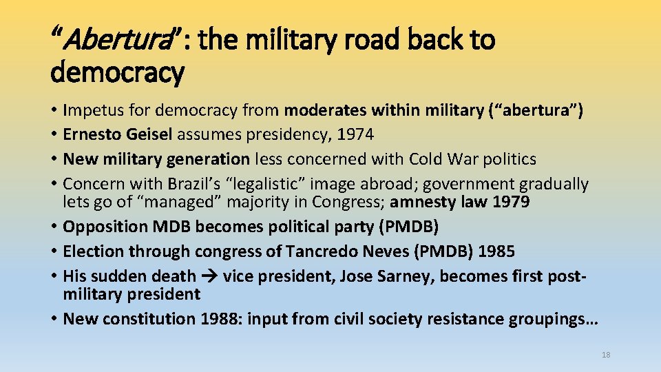 “Abertura”: the military road back to democracy • • Impetus for democracy from moderates