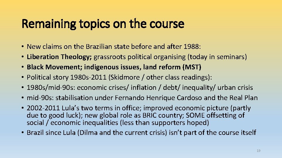 Remaining topics on the course New claims on the Brazilian state before and after