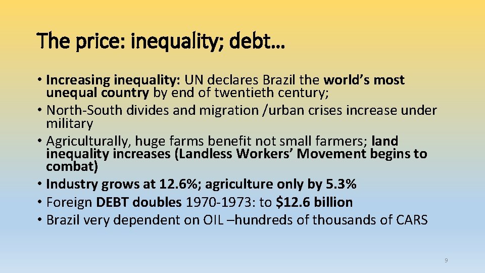 The price: inequality; debt… • Increasing inequality: UN declares Brazil the world’s most unequal
