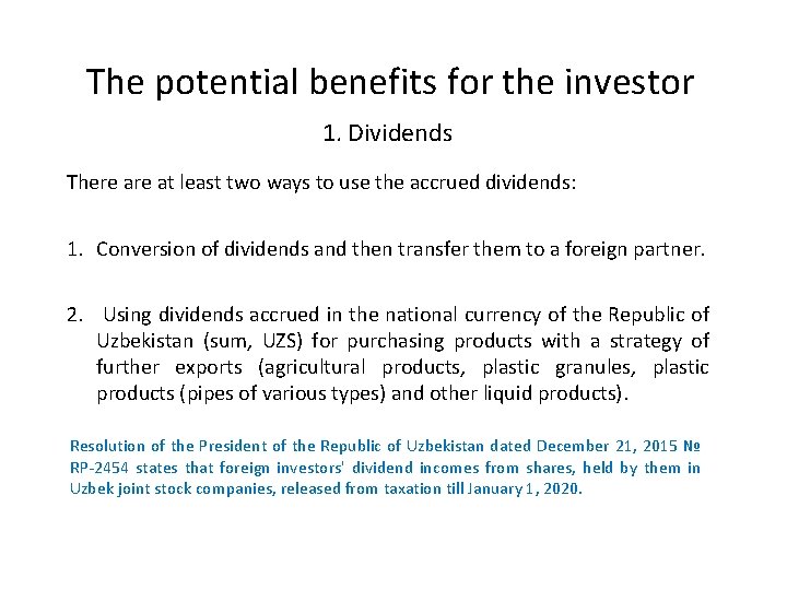 The potential benefits for the investor 1. Dividends There at least two ways to