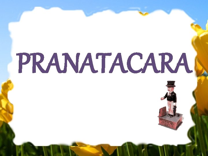 PRANATACARA 