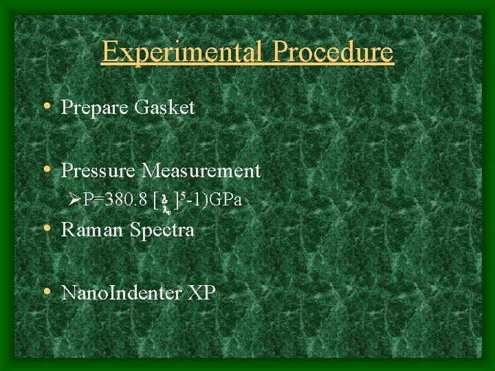 Experimental Procedure • Prepare Gasket • Pressure Measurement ØP=380. 8 [ ]5 -1)GPa 0