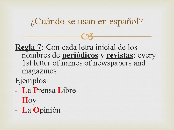 ¿Cuándo se usan en español? Regla 7: Con cada letra inicial de los nombres