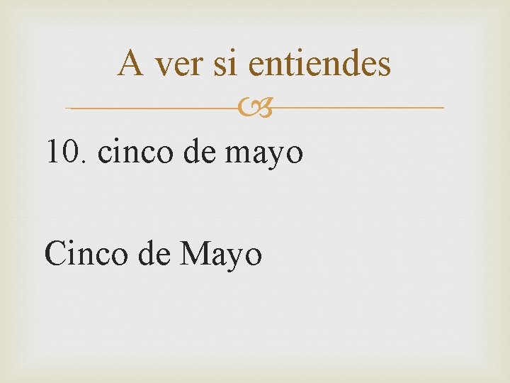 A ver si entiendes 10. cinco de mayo Cinco de Mayo 