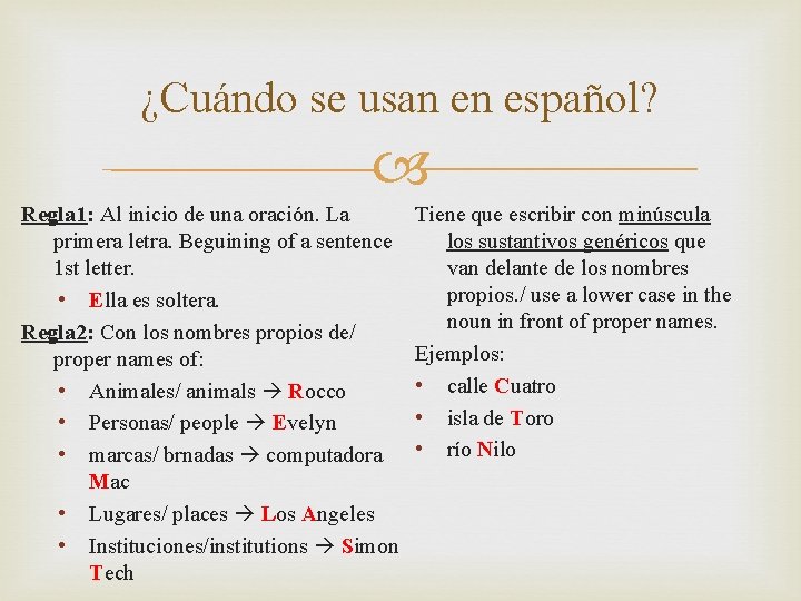 ¿Cuándo se usan en español? Regla 1: Al inicio de una oración. La primera