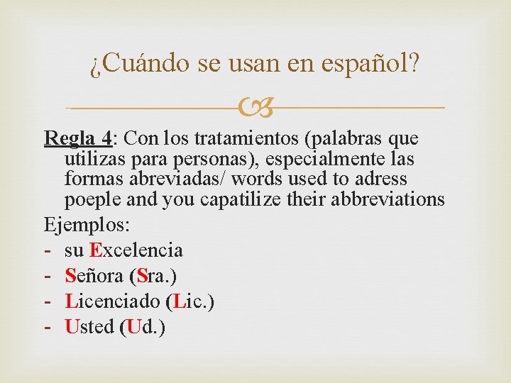 ¿Cuándo se usan en español? Regla 4: Con los tratamientos (palabras que utilizas para