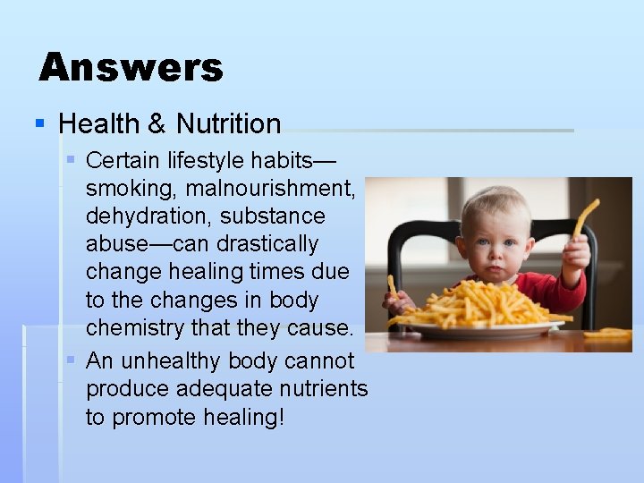 Answers § Health & Nutrition § Certain lifestyle habits— smoking, malnourishment, dehydration, substance abuse—can