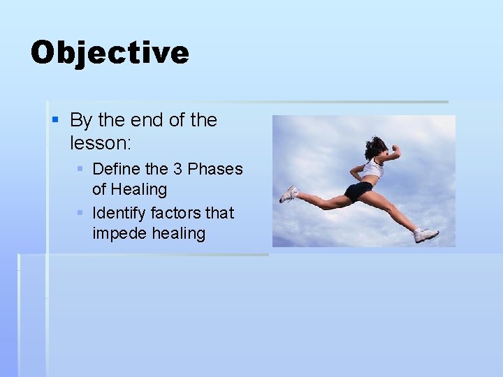 Objective § By the end of the lesson: § Define the 3 Phases of