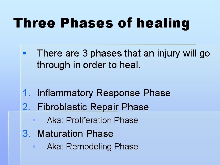 Three Phases of healing § There are 3 phases that an injury will go