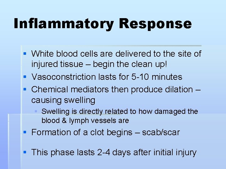 Inflammatory Response § White blood cells are delivered to the site of injured tissue