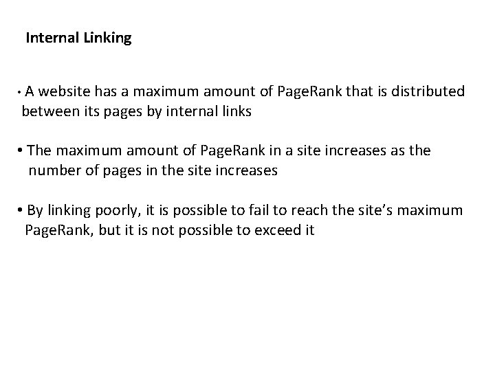 Internal Linking • A website has a maximum amount of Page. Rank that is