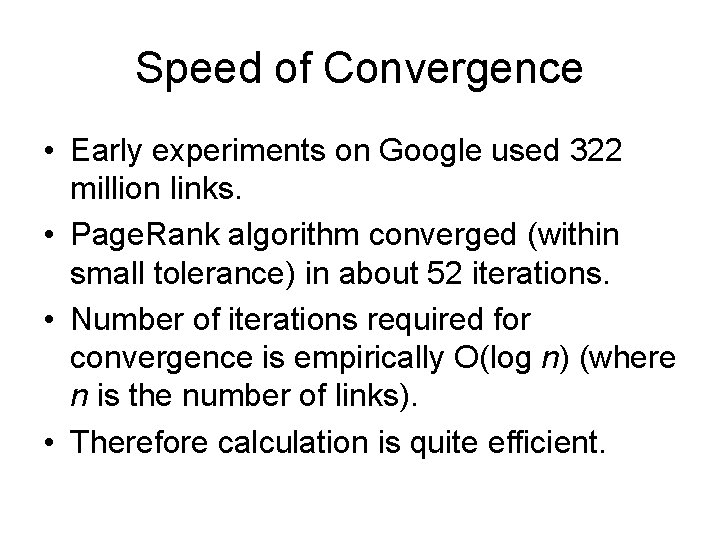 Speed of Convergence • Early experiments on Google used 322 million links. • Page.