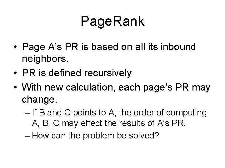 Page. Rank • Page A’s PR is based on all its inbound neighbors. •