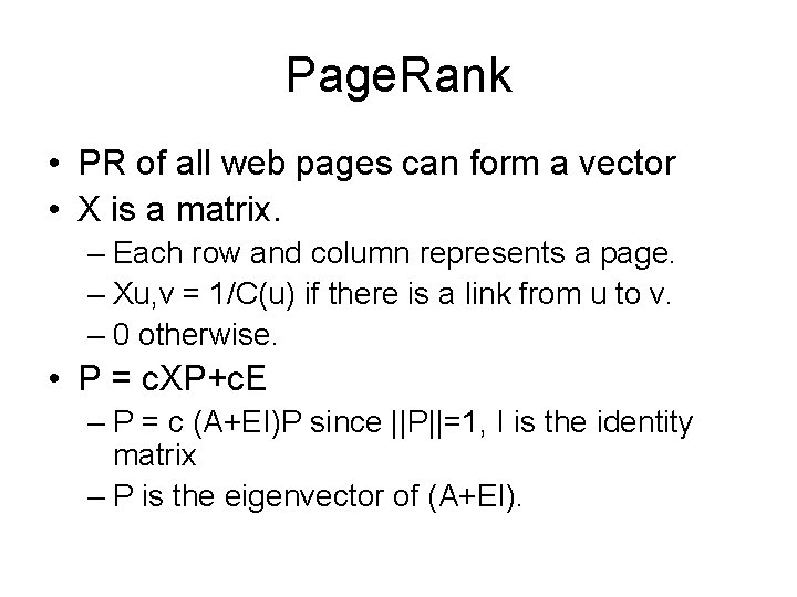 Page. Rank • PR of all web pages can form a vector • X