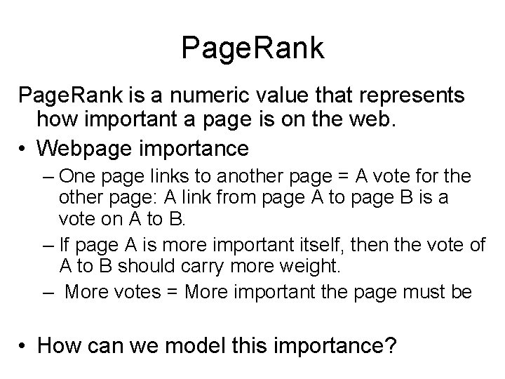 Page. Rank is a numeric value that represents how important a page is on