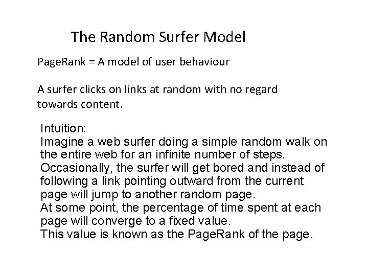 The Random Surfer Model Page. Rank = A model of user behaviour A surfer