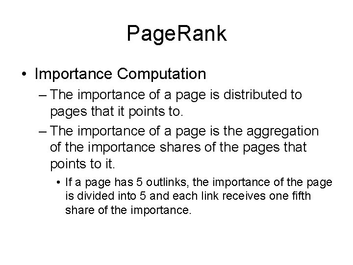 Page. Rank • Importance Computation – The importance of a page is distributed to