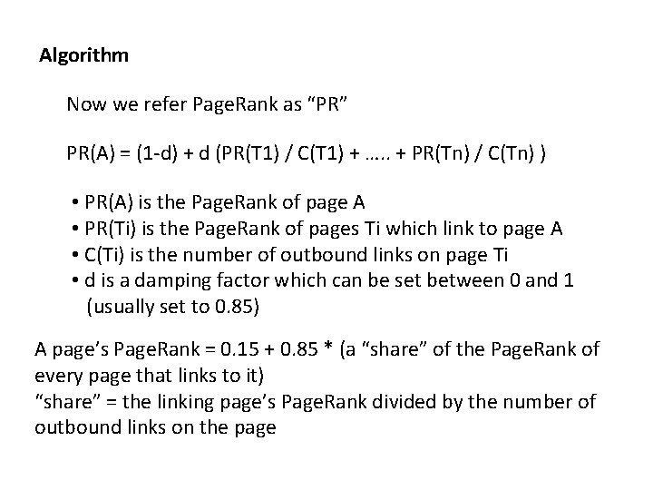 Algorithm Now we refer Page. Rank as “PR” PR(A) = (1 -d) + d