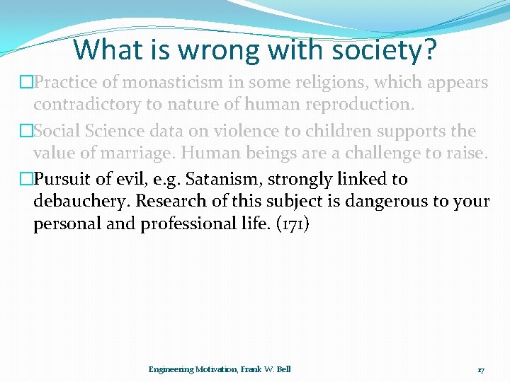 What is wrong with society? �Practice of monasticism in some religions, which appears contradictory