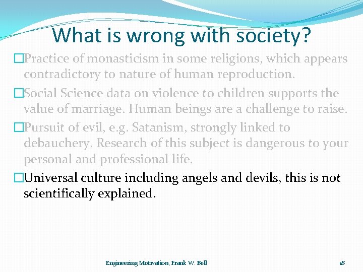 What is wrong with society? �Practice of monasticism in some religions, which appears contradictory