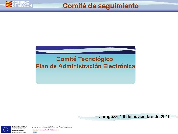 Comité de seguimiento Comité Tecnológico Plan de Administración Electrónica Zaragoza, 26 de noviembre de