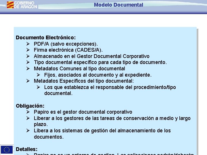 Modelo Documental Documento Electrónico: Ø PDF/A (salvo excepciones). Ø Firma electrónica (CADES/A). Ø Almacenado