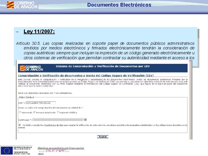 Documentos Electrónicos - Ley 11/2007: Artículo 30. 5. Las copias realizadas en soporte papel