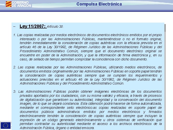 Compulsa Electrónica - Ley 11/2007: Artículo 30. 1. Las copias realizadas por medios electrónicos