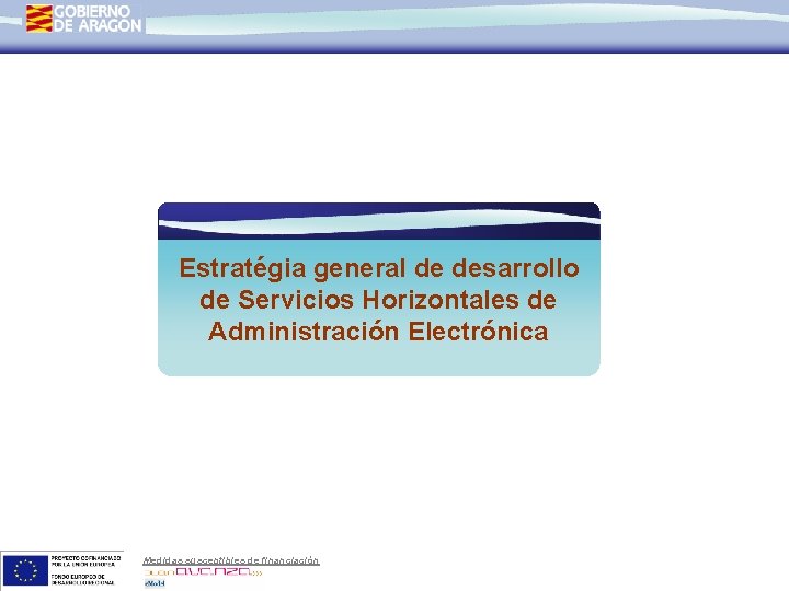 Estratégia general de desarrollo de Servicios Horizontales de Administración Electrónica Medidas susceptibles de financiación