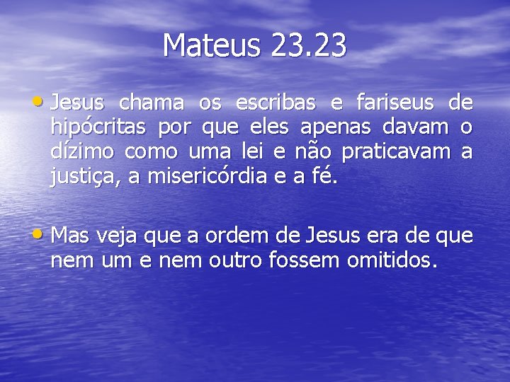 Mateus 23. 23 • Jesus chama os escribas e fariseus de hipócritas por que