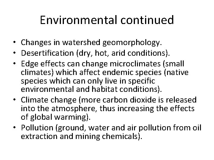 Environmental continued • Changes in watershed geomorphology. • Desertification (dry, hot, arid conditions). •