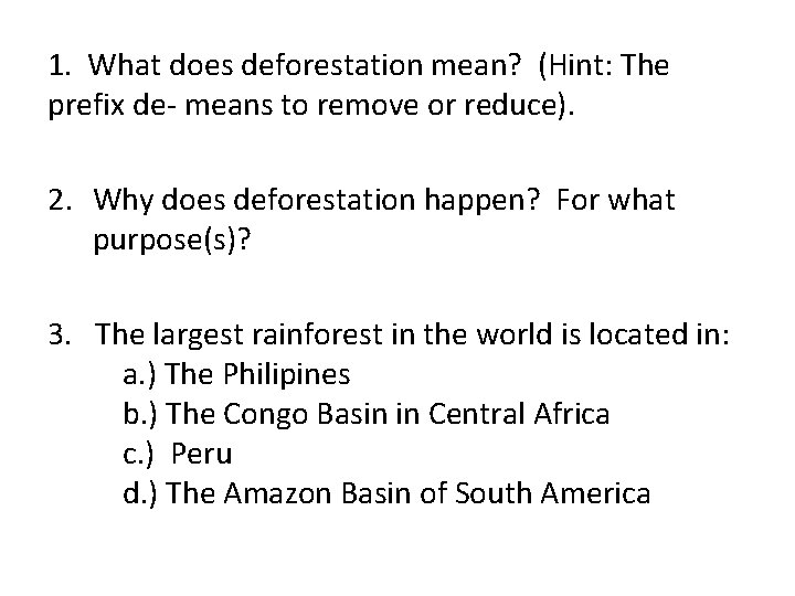 1. What does deforestation mean? (Hint: The prefix de- means to remove or reduce).