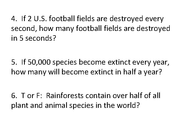4. If 2 U. S. football fields are destroyed every second, how many football