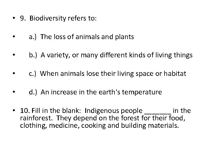 • 9. Biodiversity refers to: • a. ) The loss of animals and